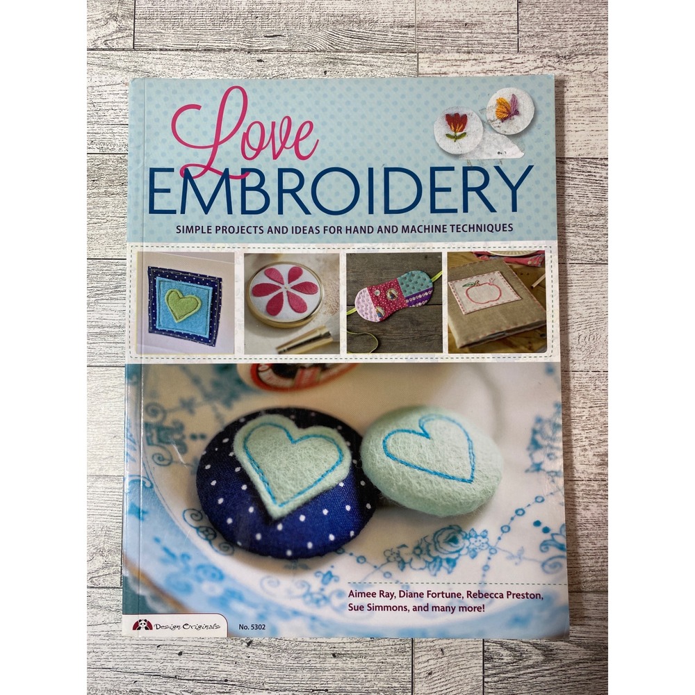 Love Embroidery – Design Originals Book with 53 Hand & Machine Stitch Projects